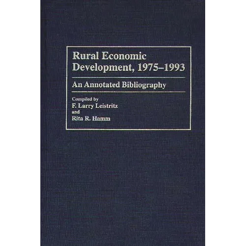 Rural Economic Development, 1975-1993: An Annotated Bibliography - Hardcover