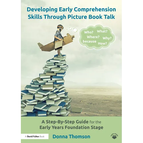 Developing Early Comprehension Skills Through Picture Book Talk: A Step-By-Step Guide for the Early Years Foundation Stage - Paperback