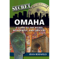Secret Omaha: A Guide to the Weird, Wonderful, and Obscure - Paperback