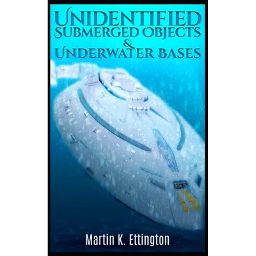 Unidentified Submerged Objects and Underwater Bases - Paperback