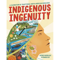 Indigenous Ingenuity: A Celebration of Traditional North American Knowledge - Hardcover