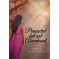 Persecuted But Not Abandoned - Hardcover