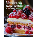 50 French Cake Recipes for Home - Paperback