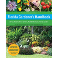 Florida Gardener's Handbook, 2nd Edition: All You Need to Know to Plan, Plant, & Maintain a Florida Garden - Paperback