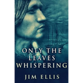 Only The Leaves Whispering - Paperback