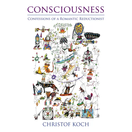 Consciousness: Confessions of a Romantic Reductionist - Paperback