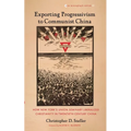 Exporting Progressivism to Communist China: How New York's Union Seminary Liberalized Christianity in Twentieth-Century China - Hardcover