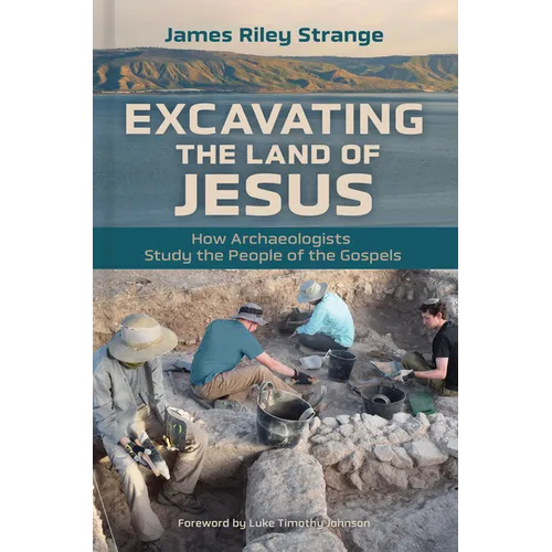 Excavating the Land of Jesus: How Archaeologists Study the People of the Gospels - Paperback
