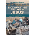 Excavating the Land of Jesus: How Archaeologists Study the People of the Gospels - Paperback