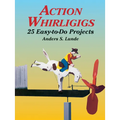 Action Whirligigs: 25 Easy-To-Do Projects - Paperback