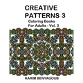 Creative Patterns 3: Coloring Books For Adults - Paperback