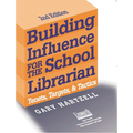 Building Influence for the School Librarian: Tenets, Targets, and Tactics - Paperback