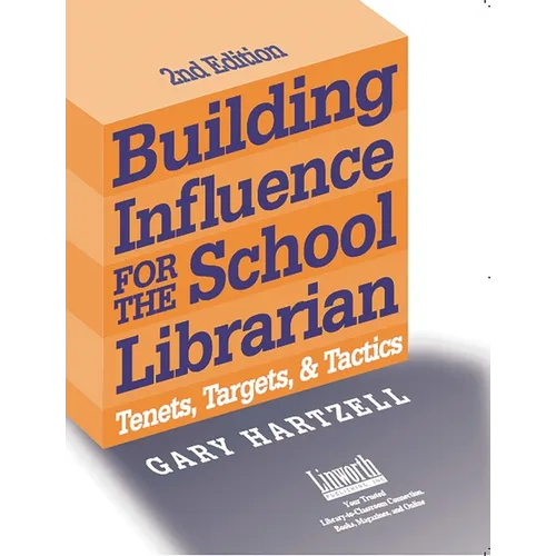 Building Influence for the School Librarian: Tenets, Targets, and Tactics - Paperback