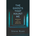 The Ghosts That Haunt Me: Memories of a Homicide Detective - Paperback