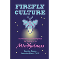Firefly Culture: Illuminate Your Workplace by Tuning In to Mindfulness - Paperback