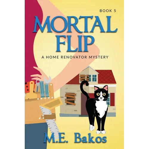 Mortal Flip, A Home Renovator Mystery - Paperback