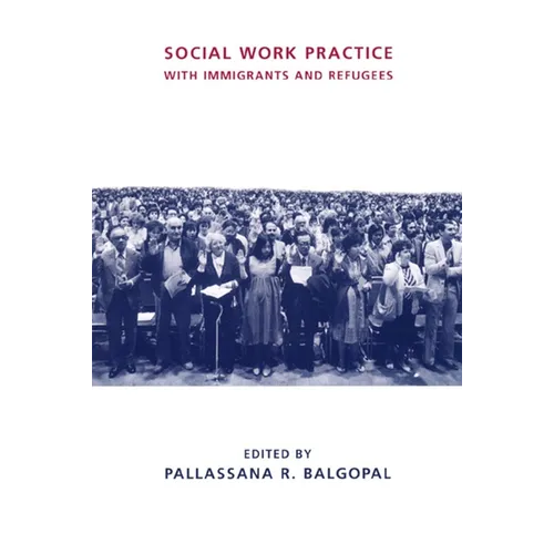 Social Work Practice with Immigrants and Refugees - Paperback