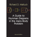 A Guide to Feynman Diagrams in the Many-Body Problem: Second Edition - Paperback