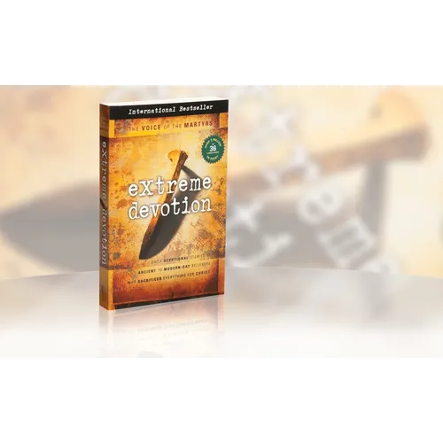 Extreme Devotion: Daily Devotional Stories of Ancient to Modern-Day Believers Who Sacrificed Everything for Christ - Paperback