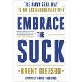 Embrace the Suck: The Navy Seal Way to an Extraordinary Life - Paperback