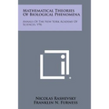 Mathematical Theories of Biological Phenomena: Annals of the New York Academy of Sciences, V96 - Paperback