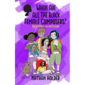 Where Are All The Black Female Composers?: The Ultimate Fun Facts Guide - Paperback