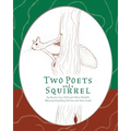 Two Poets and a Squirrel: A Poetry Collection that Inspires, Connects, and Celebrates Multigenerational Bonding - Paperback