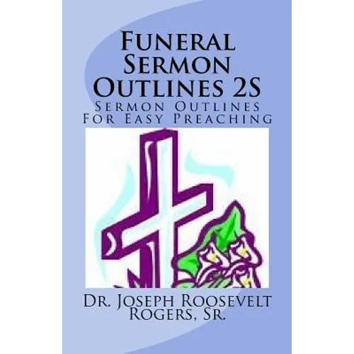 Funeral Sermon Outlines 2S: Sermon Outlines For Easy Preaching - Paperback