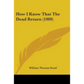 How I Know That The Dead Return (1909) - Paperback