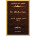 Life Of Colonel Jack: Another Robinson Crusoe (1891) - Paperback