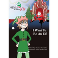 I Want To be An Elf - Paperback