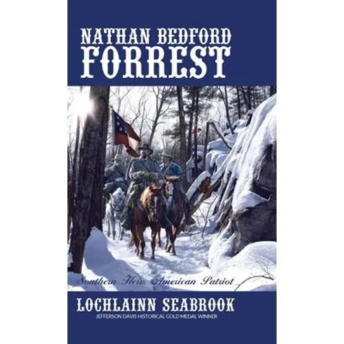 Nathan Bedford Forrest: Southern Hero, American Patriot - Hardcover