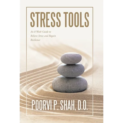 Stress Tools: An 8 Week Guide to Relieve Stress and Regain Resilience - Hardcover
