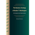 The Business Strategy of Booker T. Washington: Its Development and Implementation - Paperback