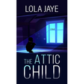 The Attic Child - Library Binding
