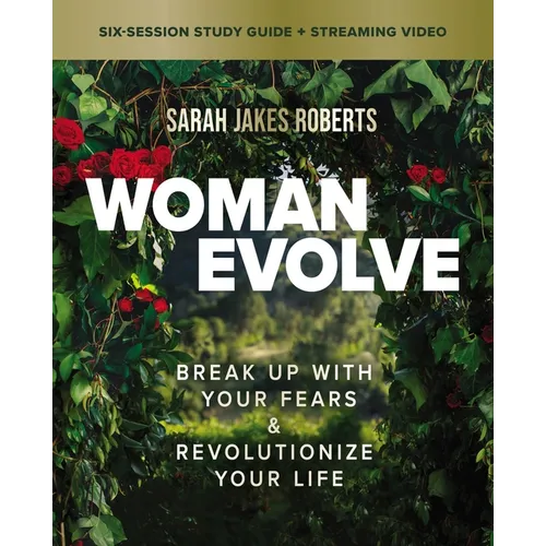 Woman Evolve Bible Study Guide Plus Streaming Video: Break Up with Your Fears and Revolutionize Your Life - Paperback