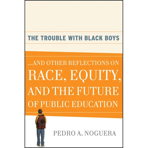 The Trouble with Black Boys: ...and Other Reflections on Race, Equity, and the Future of Public Education - Paperback