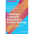 Creating a Customer Experience-Centric Startup: A Step-By-Step Framework - Hardcover