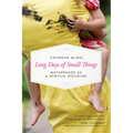 Long Days of Small Things: Motherhood as a Spiritual Discipline - Paperback