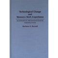 Technological Change and Women's Work Experience: Alternative Methodological Perspectives - Paperback