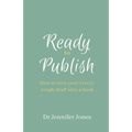 Ready to Publish: How to turn your (very) rough draft into a book - Paperback