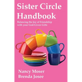 Sister Circle Handbook: Balancing the Joy of Friendship with your God-given Gifts - Paperback