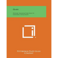 Glass: History, Manufacture and Its Universal Application - Paperback