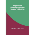 Anglo-French Boundary Disputes In The West, 1749-1763 - Paperback