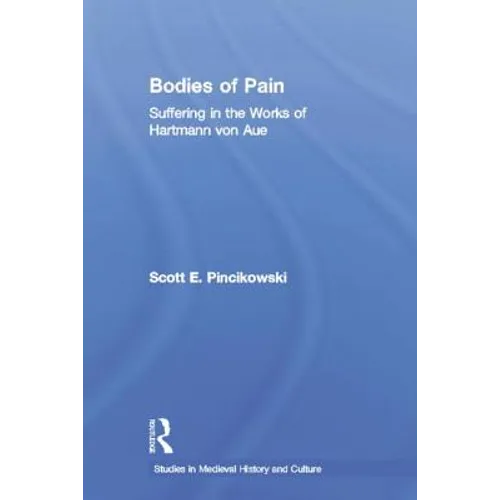Bodies of Pain: Suffering in the Works of Hartmann von Aue - Paperback