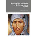 Hymns and Homilies by St Ephraim the Syrian - Paperback