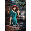 The Healing Rose of Savannah: Inspired by a true story - Paperback