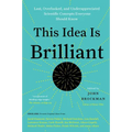 This Idea Is Brilliant: Lost, Overlooked, and Underappreciated Scientific Concepts Everyone Should Know - Paperback
