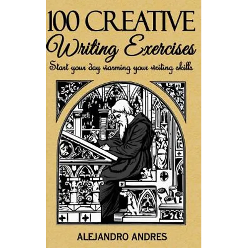 100 creative writing exercises: Start your day warming your writing skills - Paperback