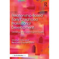 Relationship-Based Early Childhood Professional Development: Leading and Learning for Equity - Paperback